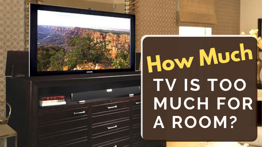 How much TV is too much for a room? 