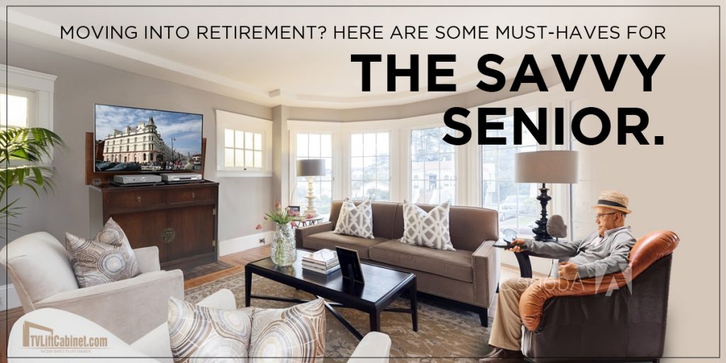 Moving into retirement? Here are some must-haves for the savvy senior.﻿